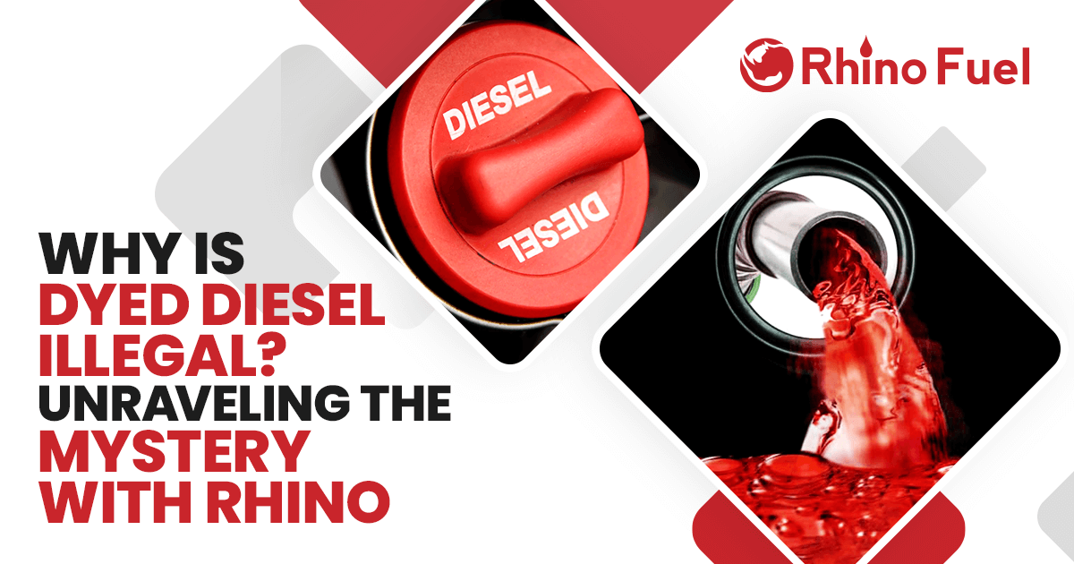 Why is Dyed Diesel Illegal? Unraveling the Mystery with Rhino