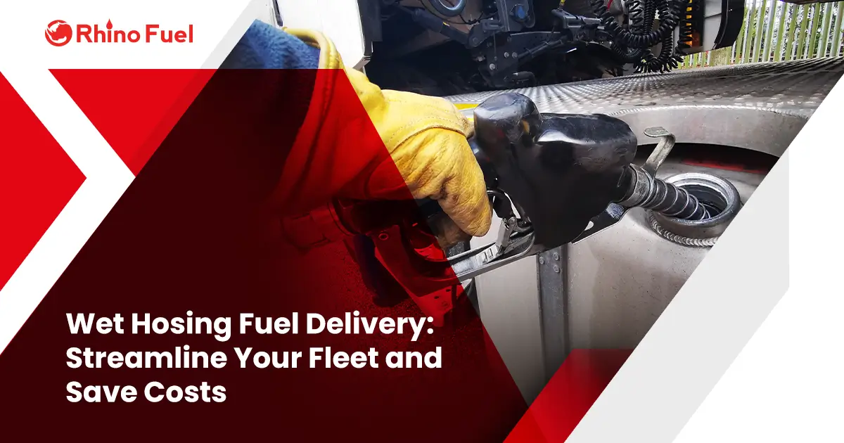 Wet Hosing Fuel Delivery: Streamline Your Fleet and Save Costs