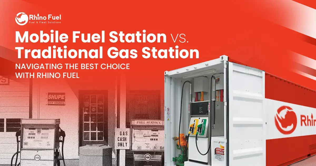 Mobile Fuel Station vs. Traditional Gas Station: Navigating the Best Choice with Rhino Fuel