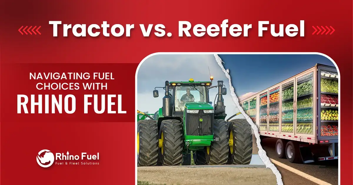 Tractor vs. Reefer Fuel : Navigating the Fuel Choices with Rhino Fuel