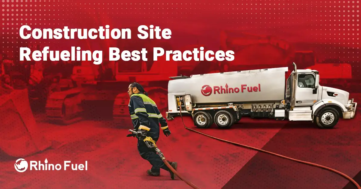 Construction Site Refueling Best Practices with Rhino Fuel